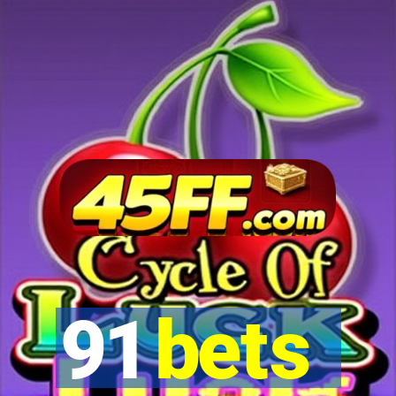 91 bets